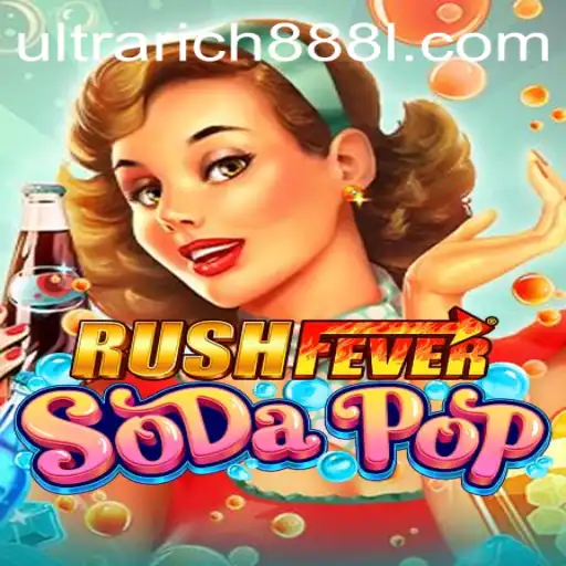 RushFeverSodaPop: Experience the Ultimate Gaming Thrill with UltraRich888
